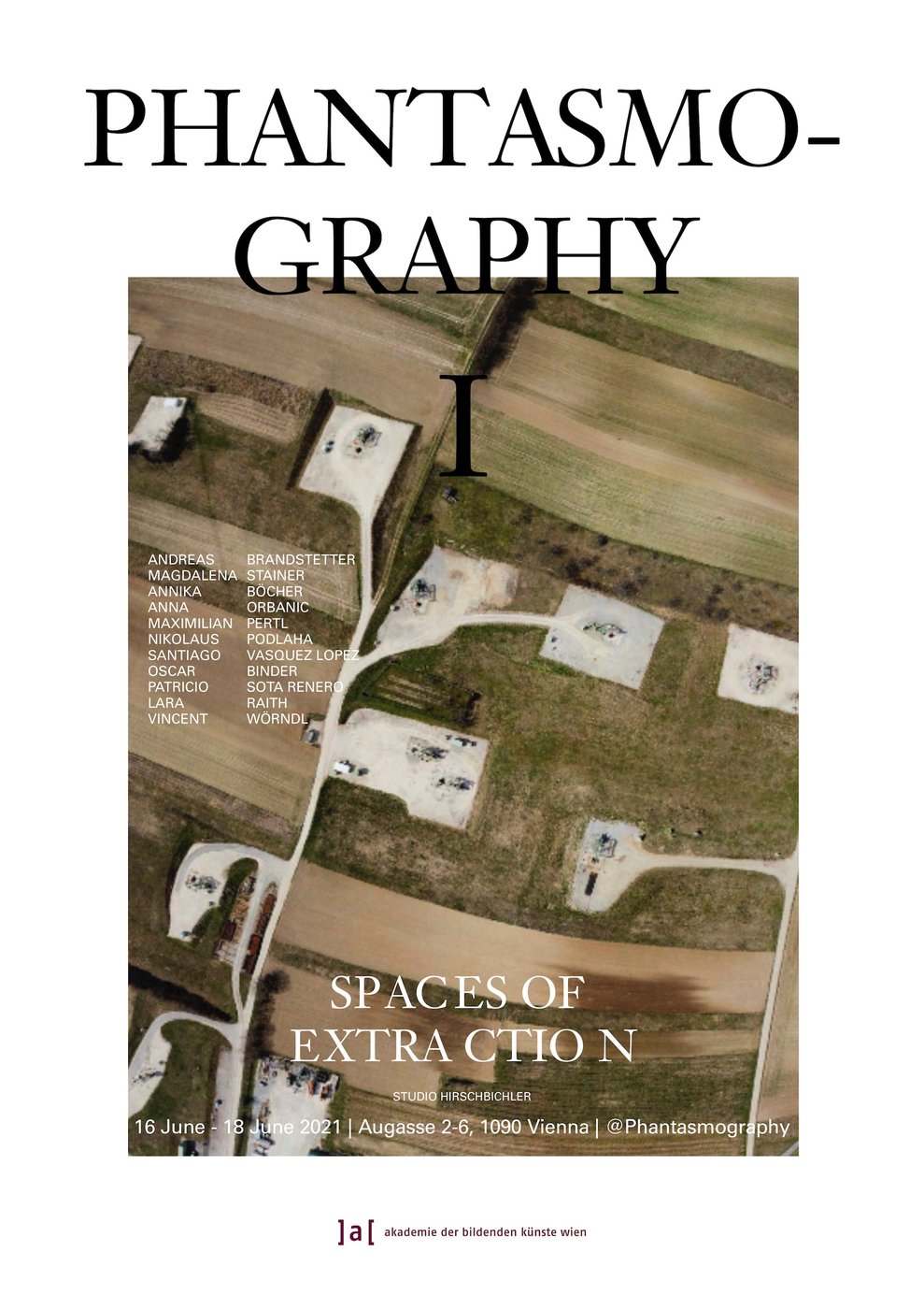 Eine Ausstellung der Studierenden des Studios
 
  Phantasmography
 
 von Prof. Michael Hirschbichler am Institut für Kunst und Architektur.


 Geführte Besichtigung finden am 17. und 18. Juni um 17.00 h statt. Treffpunkt am Gebäudeeingang der Augasse 2-6.