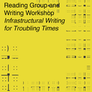Infrastructural Writing for Troubling Times