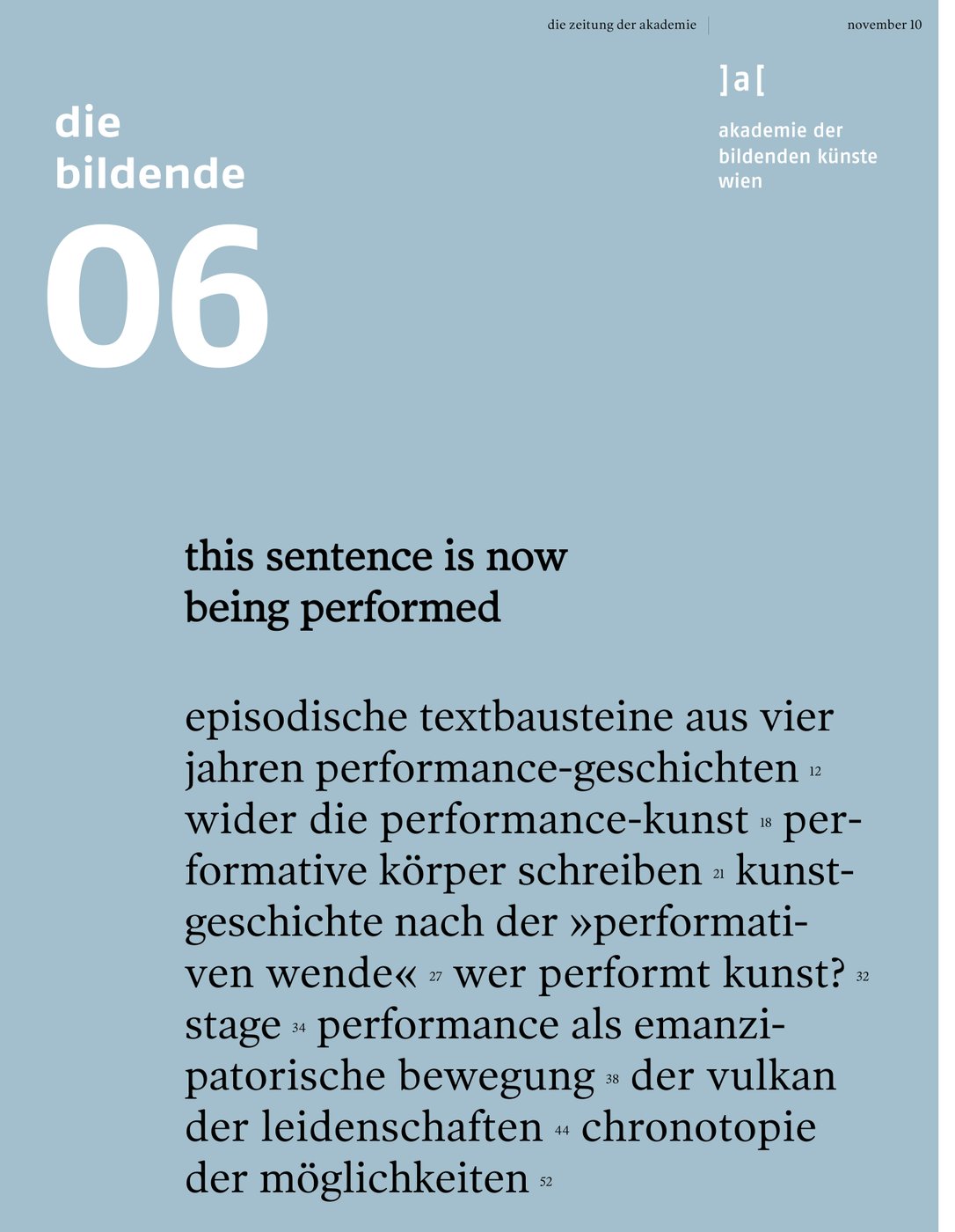 Anläßlich des gleichnamigen Symposiums erscheint die neue Ausgabe "der bildenden" mit einem Schwerpunkt zu performativer Praxis konzipiert von Carola Dertnig und Felicitas Thun-Hohenstein.