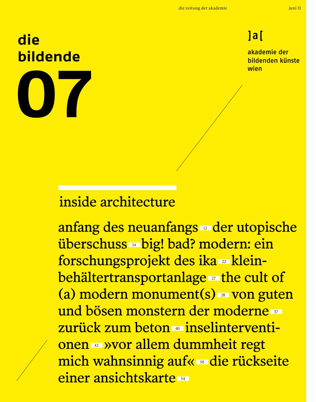 Mit folgenden Beiträgen zum Schwerpunktthema:
 
 
 Anna Soucek, David Baum: Anfang des Neuanfangs
 
 Nasrine Seraji, Joachim Krausse, Angelika Schnell: Der utopische Überschuss
 
 Die fünf Plattformen
 
 Big! Bad? Modern: Ein Forschungsprojekt des IKA; Dissecting Bigness | Dagnija Smilga; Kleinbehältertransportanlage | Clemens B. Hasler; The Cult of (a) Modern Monument(s) | Christian Fries; Das Land Alt Erlaa | Philip Soeparno
 
 Francoise Fromonot: Big! Bad? Modern: Eine Archäologie der jüngeren Vergangenheit
 
 Michael Zinganel | Von guten und bösen Monstern der Moderne
 
 Marion von Osten | Zurück zum Beton
 
 Christina Condak, Daniela Herold  | Inselinterventionen - Donauinsel revisited: Architekturstudierende im ersten Jahr gehen in die Landschaft