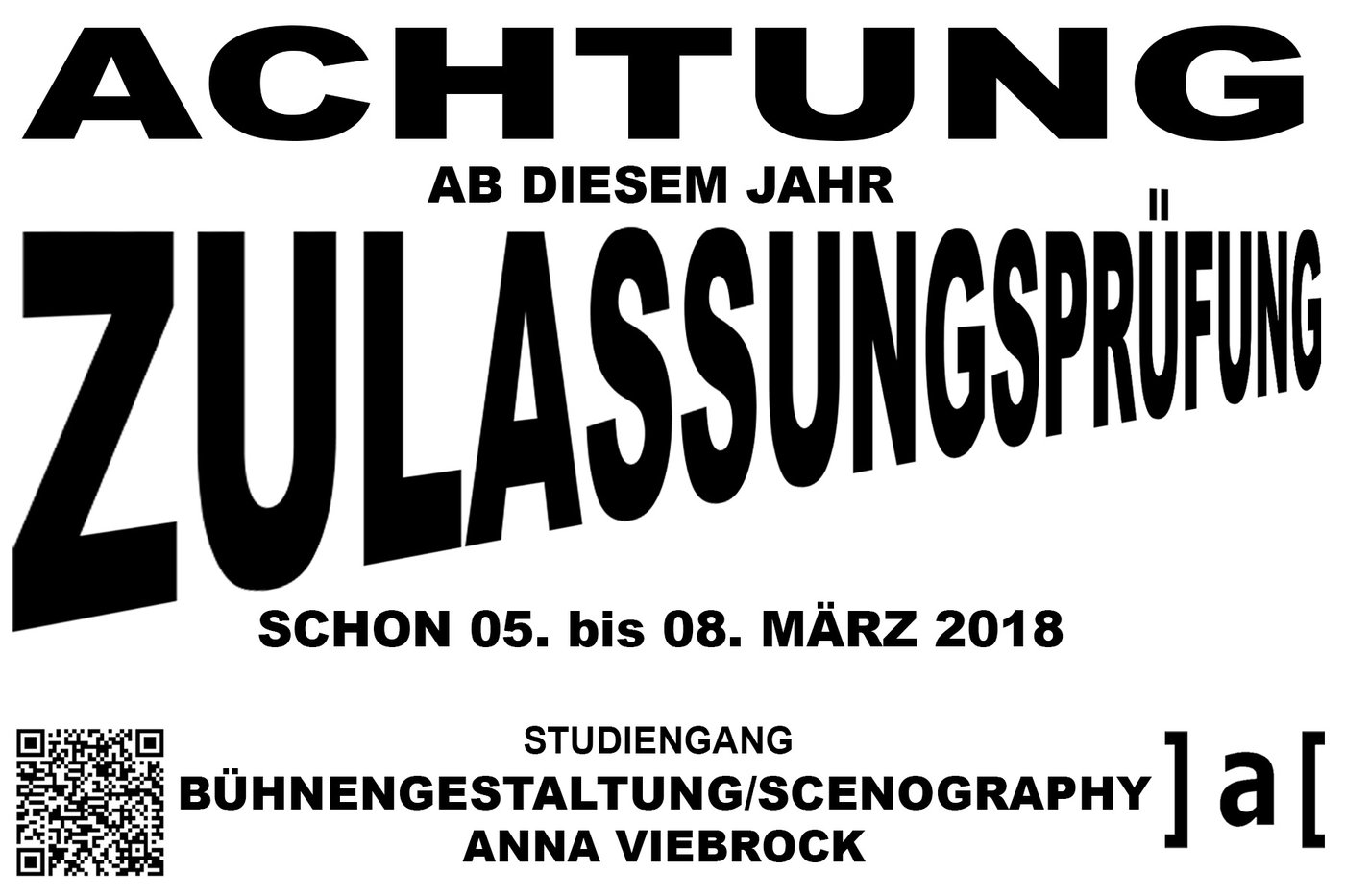 Zulassungsprüfung:
 
 
 Dienstag 06.03.2018
 
 Mittwoch 07.03.2018
 
 Donnerstag 08.03.2018