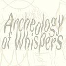 [em]Archeology of Whispers[/em], Grafische Gestaltung: André Rachadel. Mit Zeichnungen von Tabea Briggs, Ziliia Kanchurina, Luiza Furtado, André Rachadel, Daniel Sea und Seul A Shin.