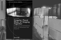 Iris Julian, [em]Singular Plural Ways of Staging Together[/em] (transcript, 2024), Buchcover eingebettet in eine Aufnahme der Probearbeit des Stücks [em]Reportable Portraits[/em] (2007), initiiert von Deufert & Plischke: courtesy: Deufert & Plischke