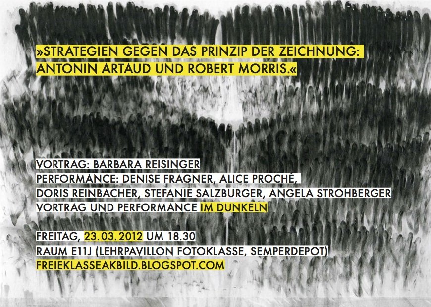 Die freie Klasse der Akademie der bildenden Künste lädt zu Vortrag und zeichnerischer Performance im Dunkeln!
 
 Vortrag: Barbara Reisinger
 
 Performance: Denise Fragner, Alice Proché, Doris Reinbacher, Stefanie Salzburg, Angela Strohberger