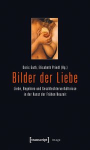 Liebe, Begehren und Geschlechterverhältnisse in der Kunst der Frühen Neuzeit
 
 Hg. Doris Guth, Elisabeth Priedl, transcript Verlag Bielefeld, 2012