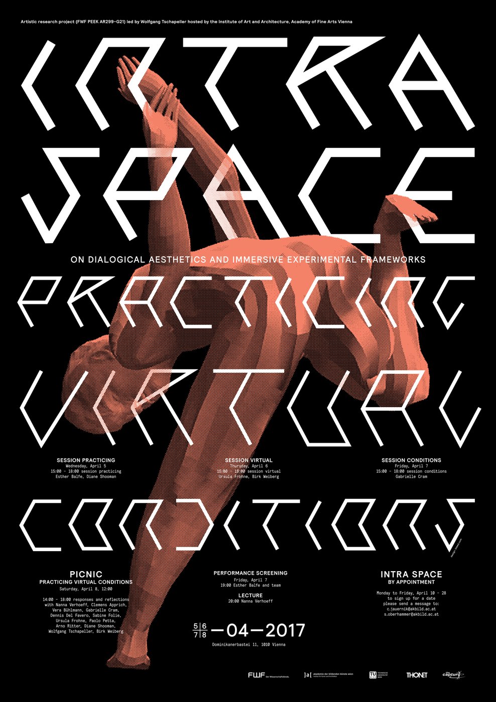 INTRA SPACE
 
  practicing virtual conditions
 
 is the four-day closing event of the artistic research project INTRA SPACE:
 
  the reformulation of architectural space as a dialogical aesthetic.